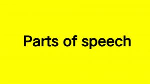 Read more about the article What are Parts of speech in English?
